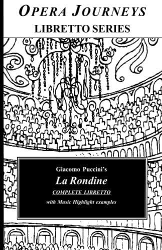 Stock image for Giacomo Puccini's La Rondine Complete Libretto with Music Highlight Examples: Opera Journeys Libretto Series for sale by GF Books, Inc.