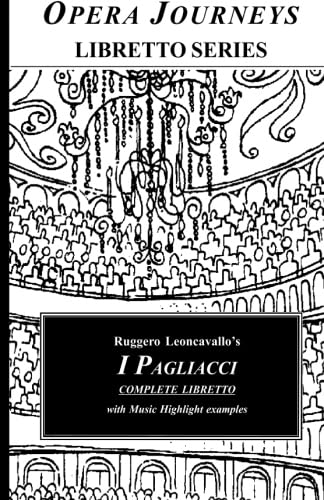 9781930841710: Ruggero Leoncavallo's I PAGLIACCI: Opera Journeys Libretto Series
