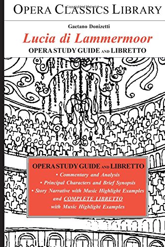 Beispielbild fr LUCIA DI LAMMERMOOR: Opera Study Guide with Libretto (Opera Classics Library Series) zum Verkauf von More Than Words