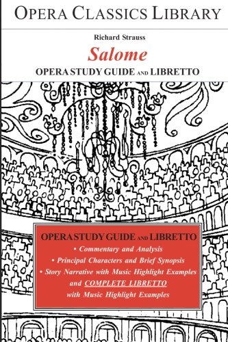 Beispielbild fr SALOME: Opera Study Guide with Libretto (Opera Classics Library Series) zum Verkauf von Irish Booksellers