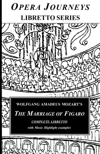 9781930841949: Wolfgang Amadeus Mozart's THE MARRIAGE OF FIGARO Libretto: Opera Journeys Libretto Series