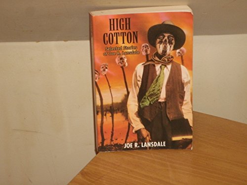 9781930846173: High Cotton: Selected Stories of Joe R. Lansdale