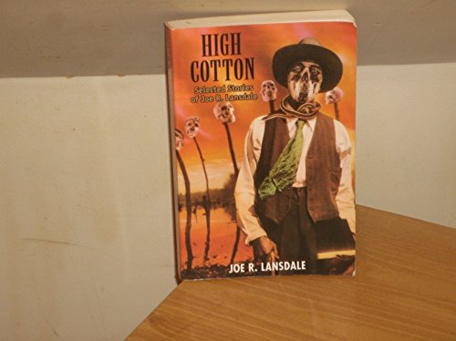 Stock image for High Cotton: Selected Stories of Joe R. Lansdale for sale by HPB Inc.