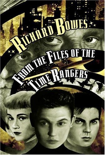 From the Files of the Time Rangers (9781930846357) by Richard Bowes