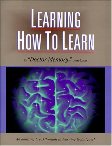 9781930853027: Learning How to Learn: An Amazing Breakthrough in Learning Techniques!