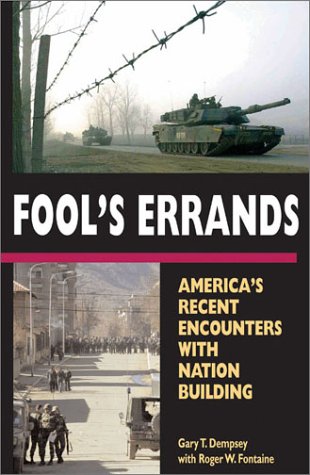 Beispielbild fr Fool's Errands : America's Recent Encounters with Nation Building zum Verkauf von Better World Books