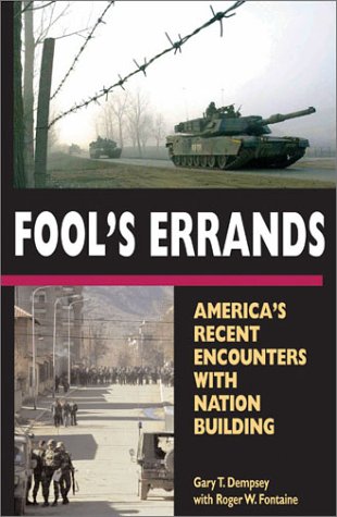 Stock image for Fool's Errands: America's Recent Encounters with Nation Building for sale by Wonder Book
