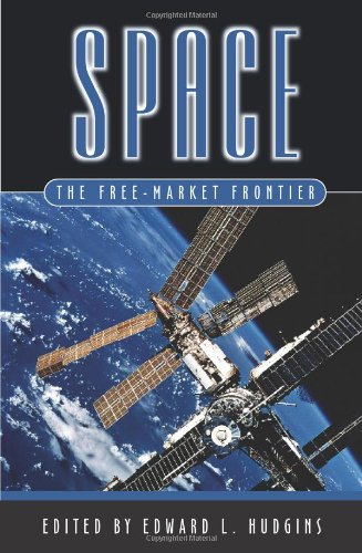 9781930865198: Space: The Free-Market Frontier