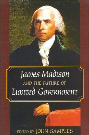 9781930865235: James Madison and the Future of Limited Government