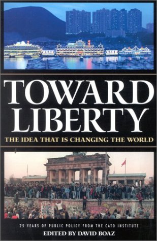 Imagen de archivo de Toward Liberty: The Idea That Is Changing the World a la venta por More Than Words