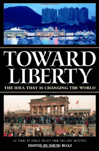 Imagen de archivo de Toward Liberty: The Idea That Is Changing the World a la venta por Wonder Book