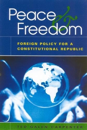 Stock image for Peace and Freedom: Foreign Policy for a Constitutional Republic for sale by Redux Books