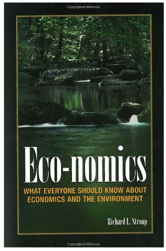 Beispielbild fr Eco-Nomics : What Everyone Should Know about Economics and the Environment zum Verkauf von Better World Books