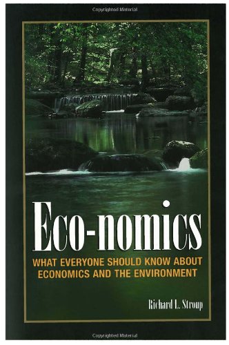 Imagen de archivo de Eco-Nomics : What Everyone Should Know about Economics and the Environment a la venta por Better World Books