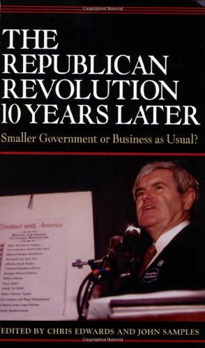 Imagen de archivo de The Republican Revolution 10 Years Later: Smaller Government or Business as Usual? a la venta por ThriftBooks-Atlanta