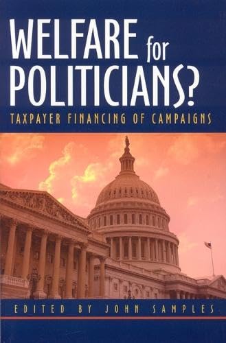 Stock image for Welfare for Politicians?: Taxpayer Financing of Political Campaigns for sale by Half Price Books Inc.