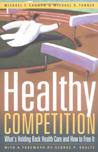 Beispielbild fr Healthy Competition : What's Holding Back Health Care and How to Free It zum Verkauf von Better World Books