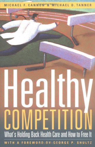 Stock image for Healthy Competition: What's Holding Back Health Care and How to Free It for sale by ThriftBooks-Dallas