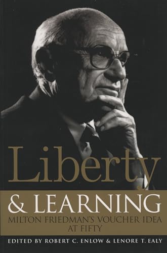 Stock image for Liberty and Learning : Milton Friedman's Voucher Idea at Fifty for sale by Better World Books