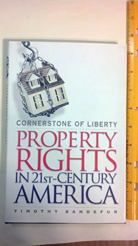 Stock image for Cornerstone of Liberty : Property Rights in 21st-Century America for sale by Better World Books