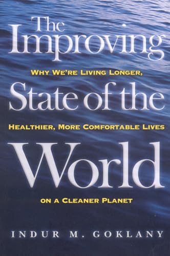 Stock image for The Improving State of the World: Why Were Living Longer, Healthier, More Comfortable Lives on a Cleaner Planet for sale by Reuseabook