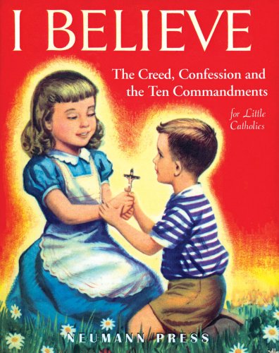 Beispielbild fr I Believe: The Creed, Confession and the Ten Commandments for Little Catholics zum Verkauf von Front Cover Books