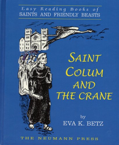 9781930873841: Saints and Friendly Beasts: Saint Colum and the Crane: Easy Reading Book of Saints and Friendly Beasts