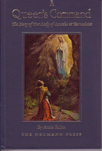 Imagen de archivo de A Queen's Command: The Story of Our Lady of Lourdes & Bernadette a la venta por Cronus Books