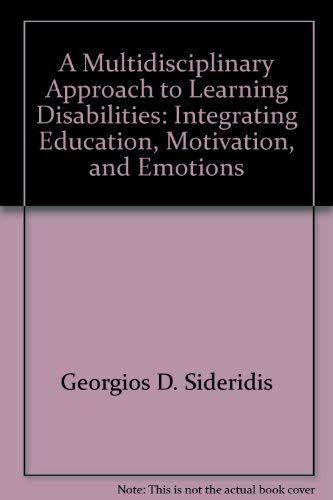 Beispielbild fr A Multidisciplinary Approach to Learning Disabilities: Integrating Education, Motivation, and Emotions zum Verkauf von BookHolders