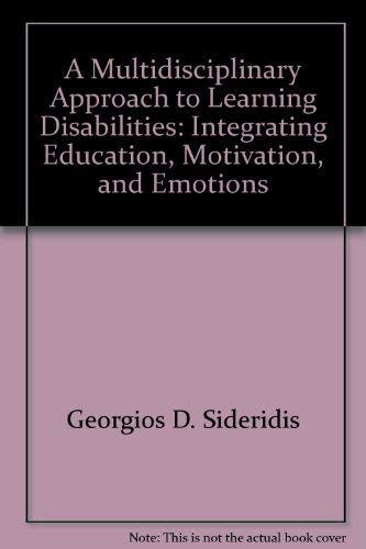 Stock image for A Multidisciplinary Approach to Learning Disabilities: Integrating Education, Motivation, and Emotions for sale by BookHolders