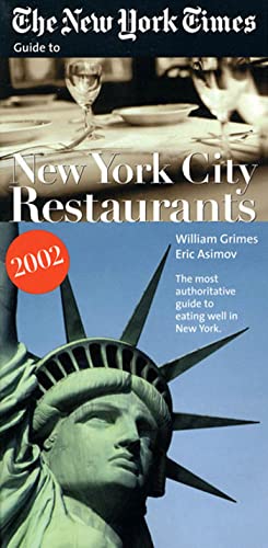 The New York Times Guide to New York City Restaurants 2002 (9781930881037) by Grimes, William; Asimov, Eric; Reichl, Ruth; New York Times Guides