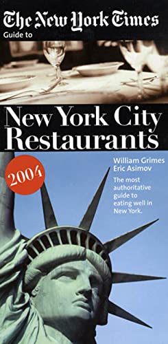 Imagen de archivo de The New York Times Guide to New York City Restaurants 2004 (NEW YORK TIMES GUIDE TO RESTAURANTS IN NEW YORK CITY) a la venta por Ebooksweb