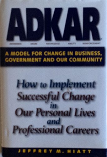 9781930885516: ADKAR A Model for Change in Business, Government and Our Community
