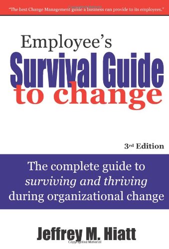 Beispielbild fr Employee's Survival Guide to Change: The complete guide to surviving and thriving during organizational change zum Verkauf von Gulf Coast Books