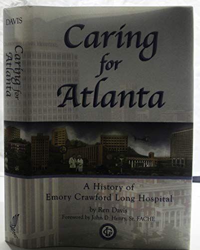 Caring for Atlanta: A History of Emory Crawford Long Hospital