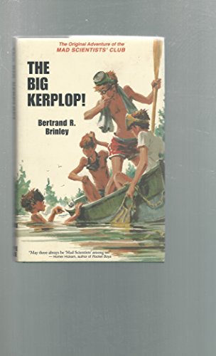 Stock image for The Big Kerplop!: The Original Adventure of the Mad Scientists' Club (Mad Scientist Club) for sale by Books of the Smoky Mountains