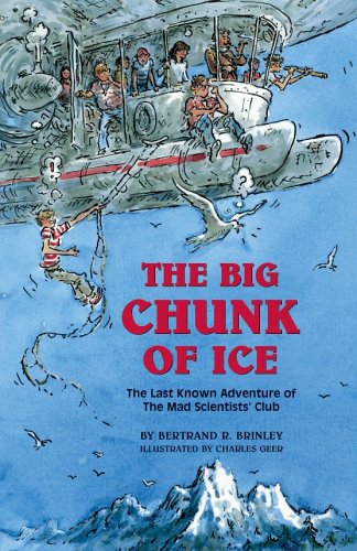 Stock image for The Big Chunk of Ice: The Last Known Adventure of the Mad Scientists' Club for sale by ThriftBooks-Atlanta