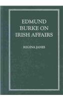 Edmund Burke on Irish Affairs (Irish Research Series) (9781930901087) by Janes, Regina