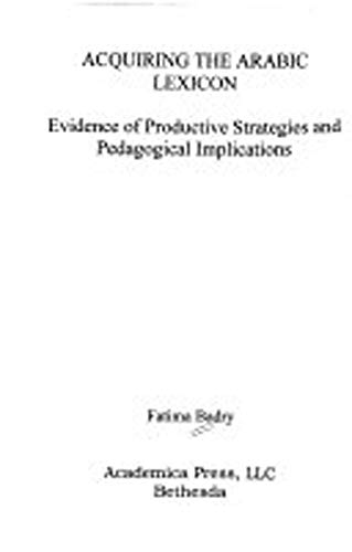 Acquiring the Arabic Lexicon: Evidence Of Productive Strategies And Pedagogical Implications (9781930901384) by Badry, Fatima