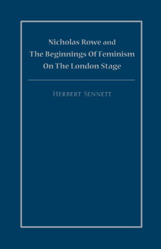 Beispielbild fr Nicholas Rowe and the Beginnings of Feminism on the London Stage zum Verkauf von PBShop.store US