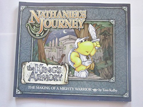 9781930914049: Nathaniel's Journey, The King's Armory, The Making of a Mighty Warrior