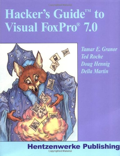 Hacker's Guide to Visual FoxPro 7.0 (9781930919228) by Roche, Ted; Hennig, Doug; Martin, Della