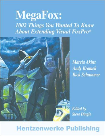 Imagen de archivo de MegaFox: 1002 Things You Wanted to Know About Extending Visual FoxPro a la venta por SecondSale