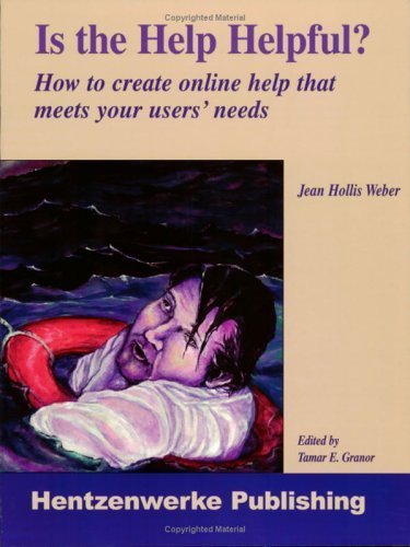 Beispielbild fr Is the Help Helpful? : How to Create Online Help That Meets Your Users' Needs zum Verkauf von Better World Books