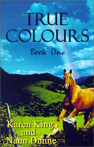 True Colours: Book One (9781930928176) by King, Karen; Dunne, Nann