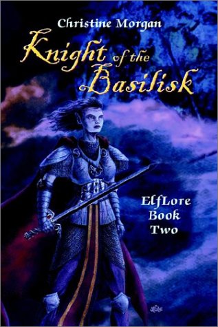 Knight of the Basilisk (Elflore, Book 2) (9781930928473) by Morgan, Christine