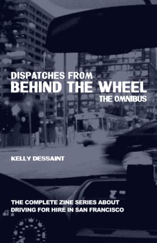 Stock image for Dispatches from Behind the Wheel: The Omnibus: The Complete Zine Series about Driving for Hire in San Francisco for sale by Save With Sam