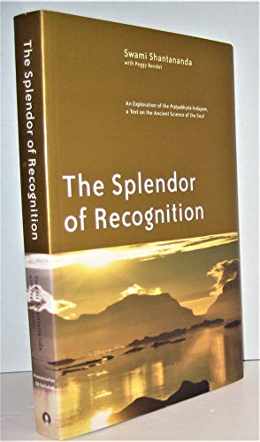 Beispielbild fr The Splendor of Recognition: An Exploration of the Pratyabhijna-hrdayam, a Text on the Ancient Science of the Soul zum Verkauf von More Than Words