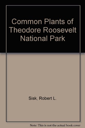 Beispielbild fr Common Plants of Theodore Roosevelt National Park zum Verkauf von Mispah books