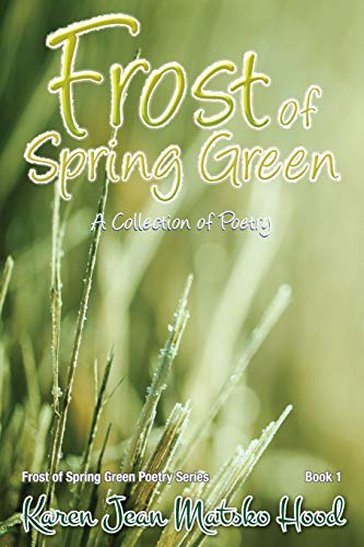 Beispielbild fr Frost of Spring Green A Collection of Poetry 1 Frost of Spring Green Poetry Series zum Verkauf von PBShop.store US